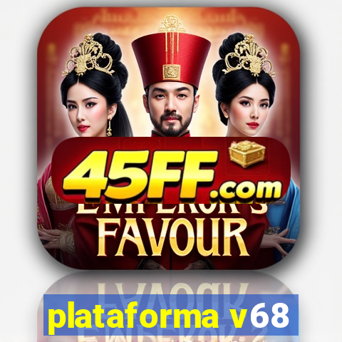 plataforma v68